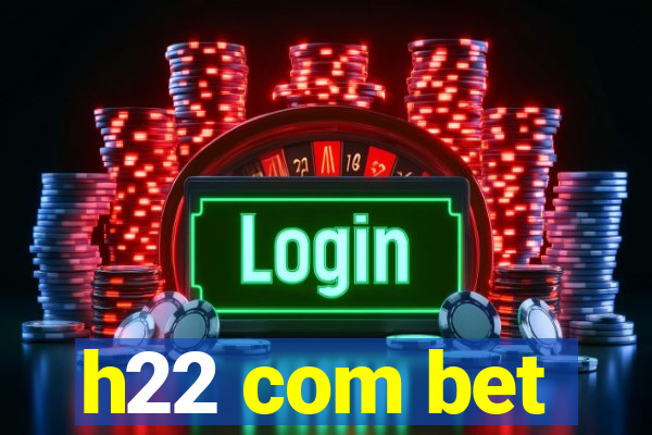 h22 com bet